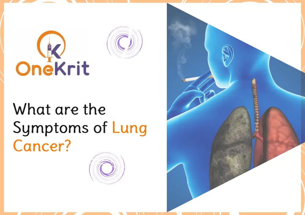 What are the Symptoms of Lung Cancer? | Onekrit