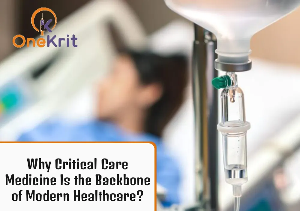 Why Critical Care Medicine Is the Backbone of Modern Healthcare?