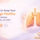 How to Keep Your Lungs Healthy for a Better Quality of Life_ 80x80